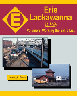 Erie Lackawanna In Color Volume 9: Working the Extra List #1570 Book Morning Sun Books 